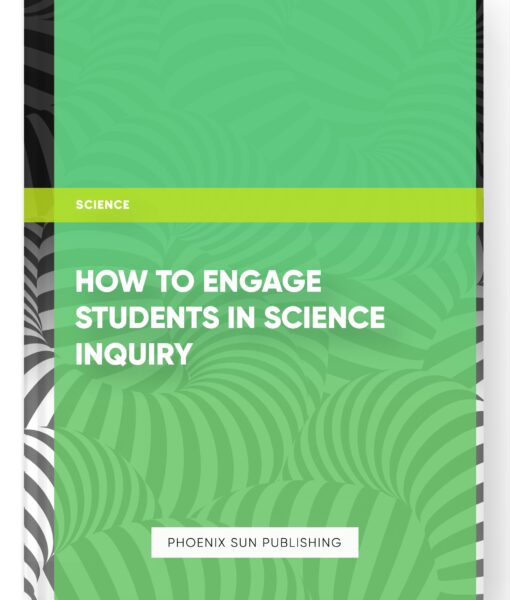 How to Engage Students in Science Inquiry