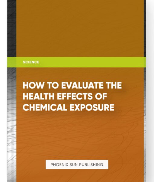 How to Evaluate the Health Effects of Chemical Exposure