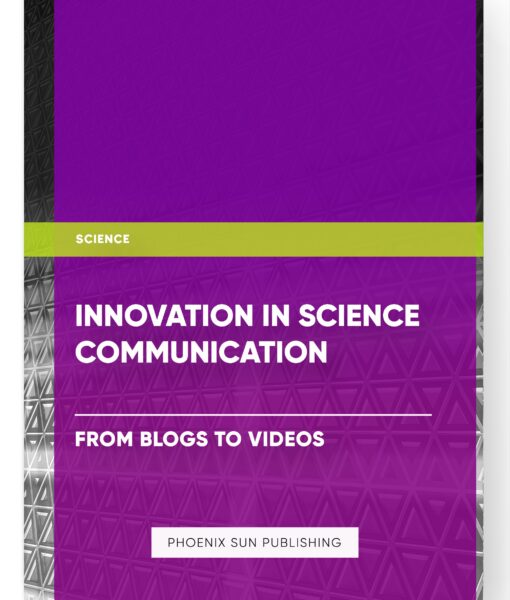 Innovation in Science Communication: From Blogs to Videos