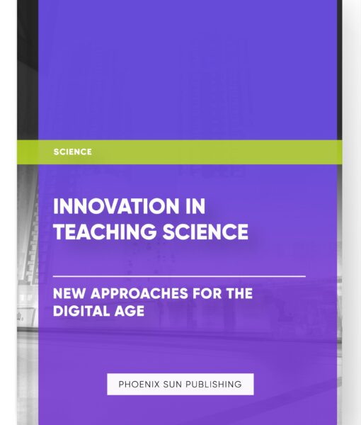 Innovation in Teaching Science: New Approaches for the Digital Age