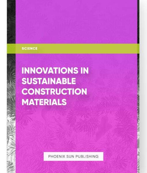 Innovations in Sustainable Construction Materials