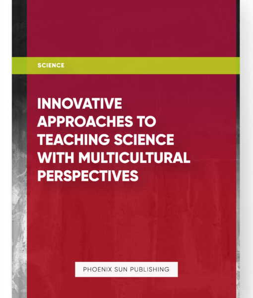 Innovative Approaches to Teaching Science with Multicultural Perspectives