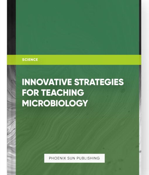 Innovative Strategies for Teaching Microbiology