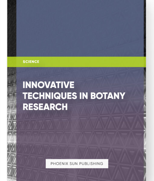 Innovative Techniques in Botany Research