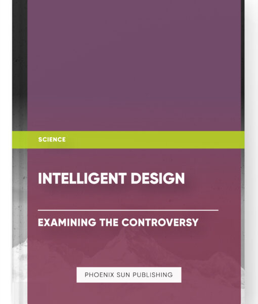 Intelligent Design: Examining the Controversy