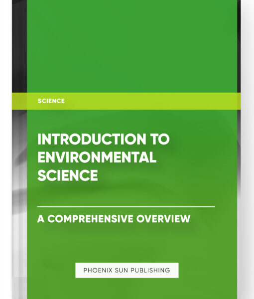 Introduction to Environmental Science: A Comprehensive Overview