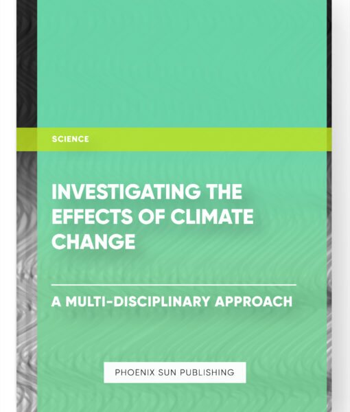 Investigating the Effects of Climate Change: A Multi-Disciplinary Approach