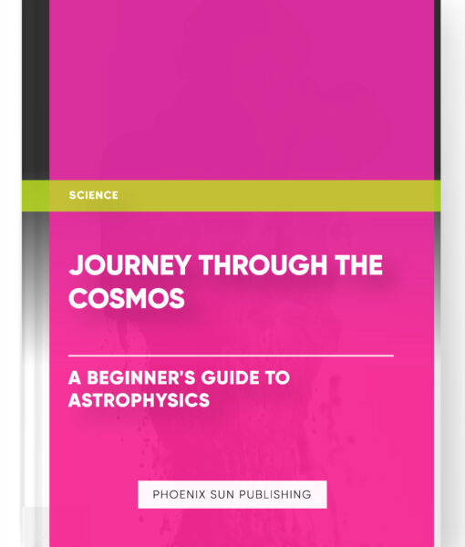 Journey through the Cosmos: A Beginner’s Guide to Astrophysics