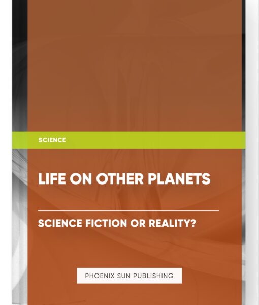 Life on Other Planets: Science Fiction or Reality?