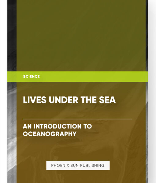 Lives Under the Sea: An Introduction to Oceanography