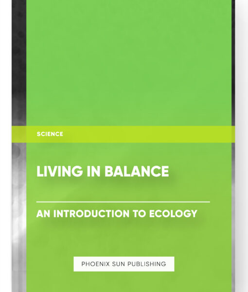 Living in Balance: An Introduction to Ecology