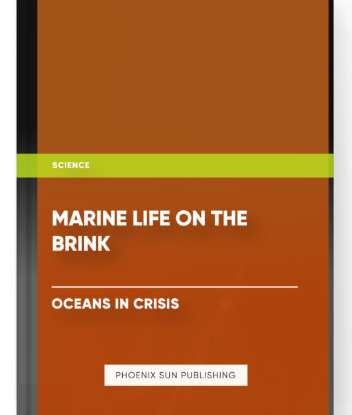 Marine Life on the Brink: Oceans in Crisis