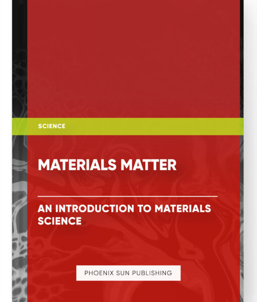 Materials Matter: An Introduction to Materials Science