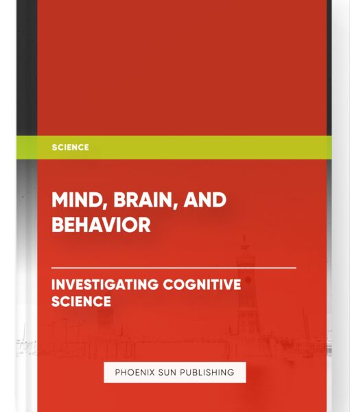 Mind, Brain, and Behavior: Investigating Cognitive Science