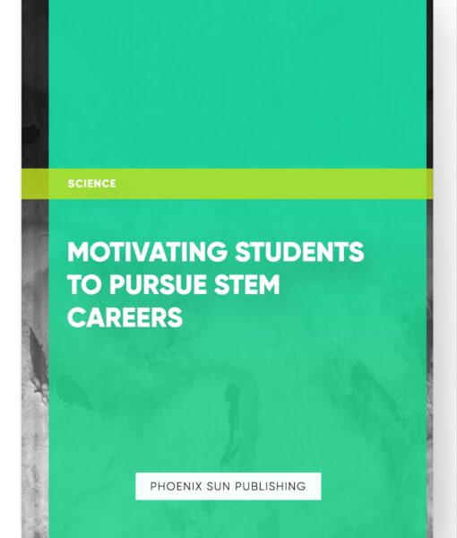 Motivating Students to Pursue STEM Careers