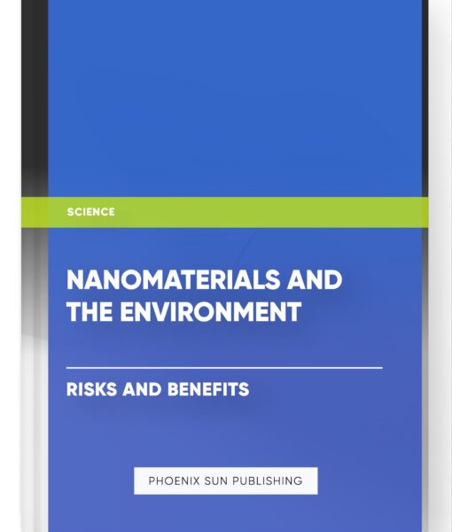 Nanomaterials and the Environment: Risks and Benefits