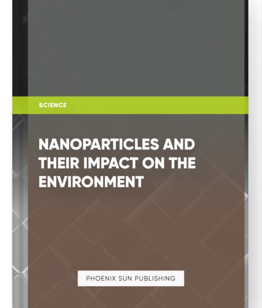 Nanoparticles and Their Impact on the Environment