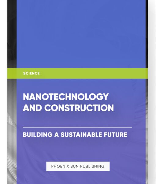 Nanotechnology and Construction: Building a Sustainable Future