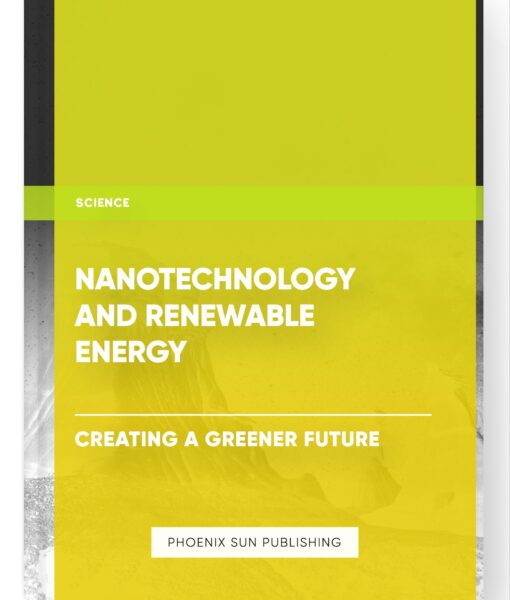 Nanotechnology and Renewable Energy: Creating a Greener Future