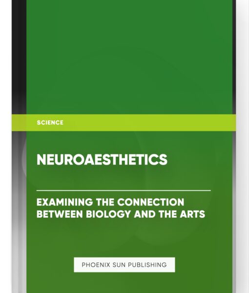 Neuroaesthetics: Examining the Connection Between Biology and the Arts