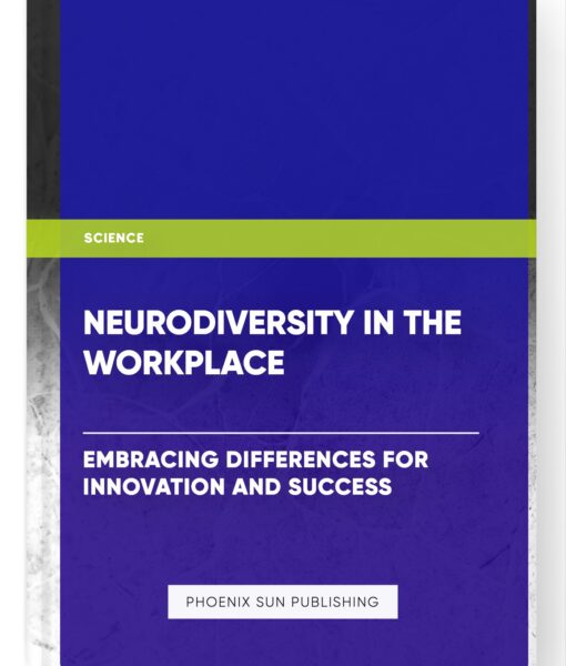 Neurodiversity in the Workplace: Embracing Differences for Innovation and Success