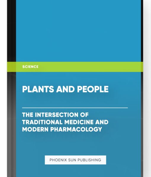 Plants and People: The Intersection of Traditional Medicine and Modern Pharmacology