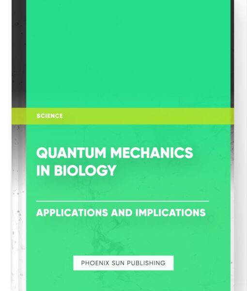 Quantum Mechanics in Biology: Applications and Implications