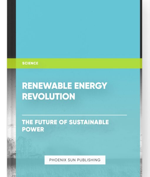 Renewable Energy Revolution: The Future of Sustainable Power