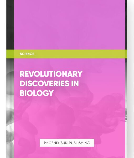 Revolutionary Discoveries in Biology