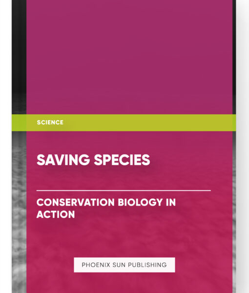 Saving Species – Conservation Biology in Action