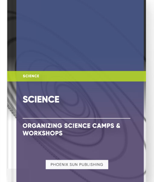 Science – Organizing Science Camps & Workshops