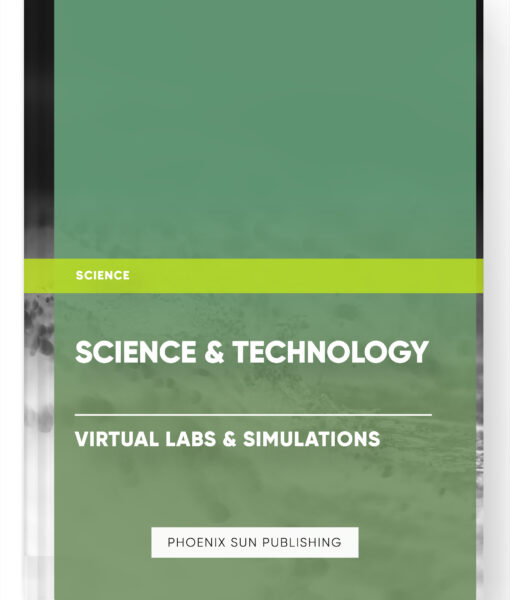 Science & Technology – Virtual Labs & Simulations