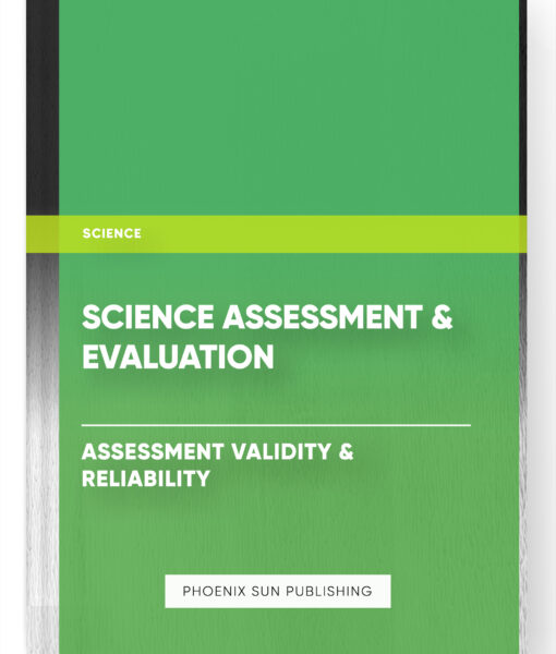 Science Assessment & Evaluation – Assessment Validity & Reliability