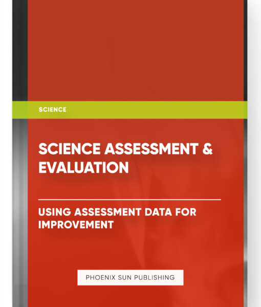 Science Assessment & Evaluation – Using Assessment Data for Improvement