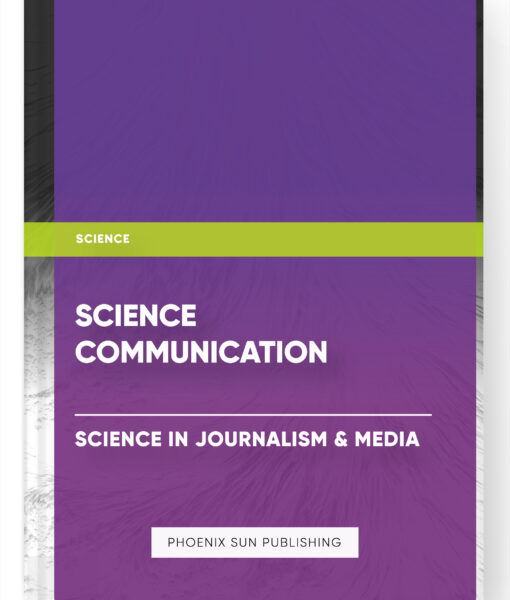 Science Communication – Science in Journalism & Media