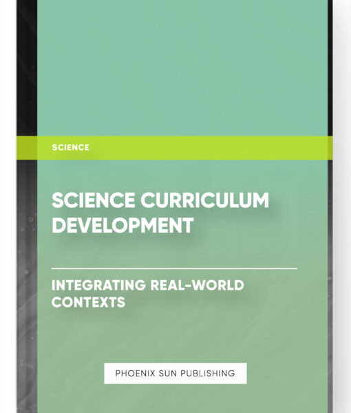 Science Curriculum Development – Integrating Real-World Contexts