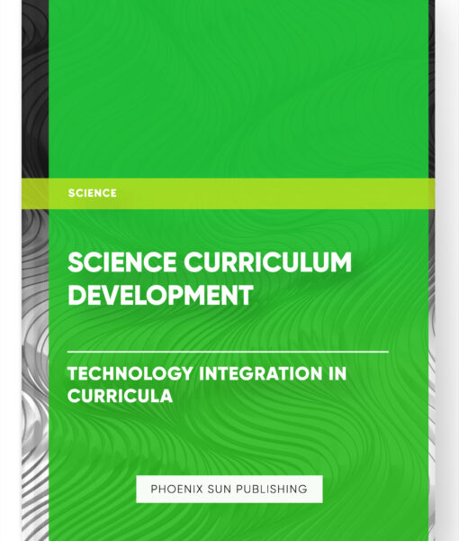 Science Curriculum Development – Technology Integration in Curricula