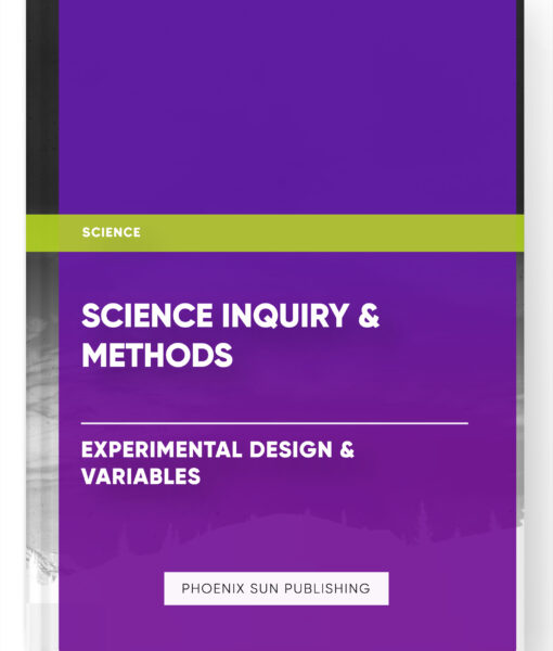 Science Inquiry & Methods – Experimental Design & Variables