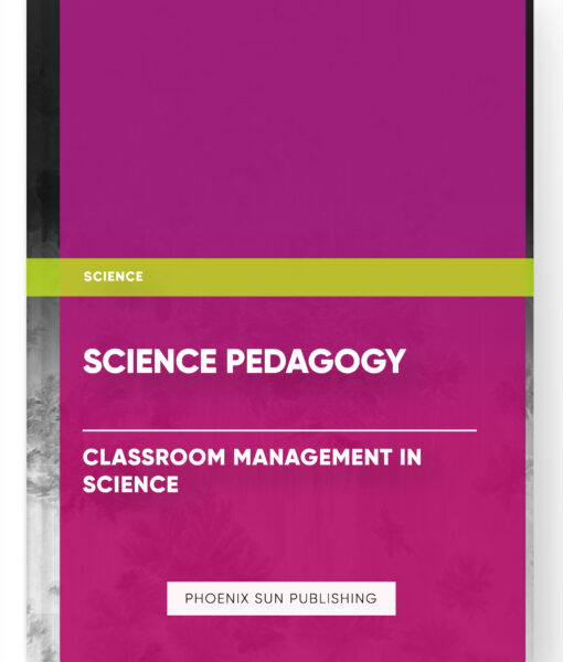 Science Pedagogy – Classroom Management in Science