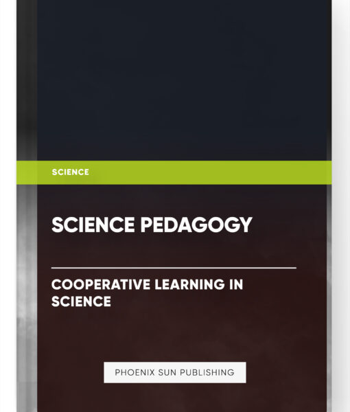 Science Pedagogy – Cooperative Learning in Science