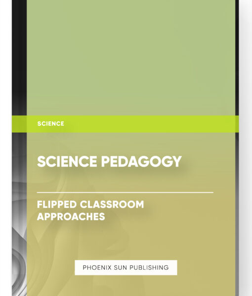 Science Pedagogy – Flipped Classroom Approaches