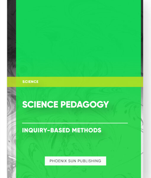 Science Pedagogy – Inquiry-Based Methods