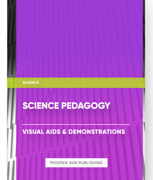 Science Pedagogy – Visual Aids & Demonstrations