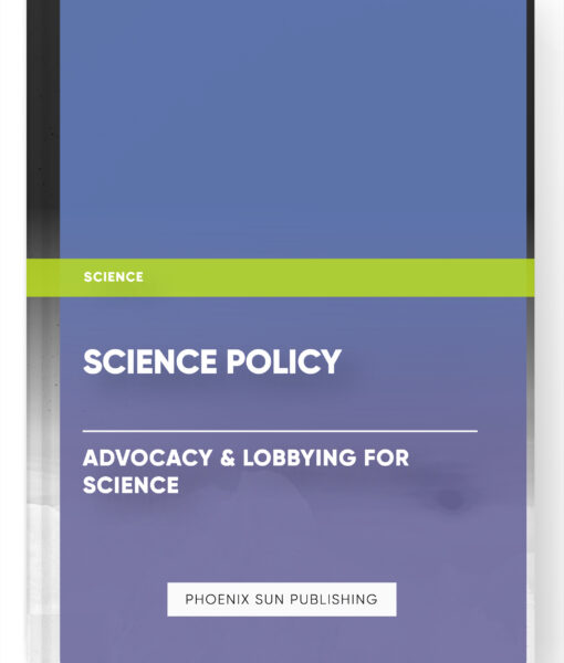 Science Policy – Advocacy & Lobbying for Science