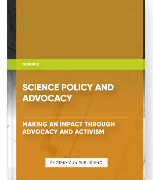 Science Policy and Advocacy: Making an Impact through Advocacy and Activism