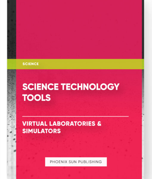 Science Technology Tools – Virtual Laboratories & Simulators