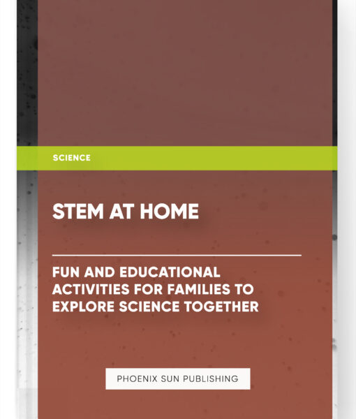 STEM at Home: Fun and Educational Activities for Families to Explore Science Together