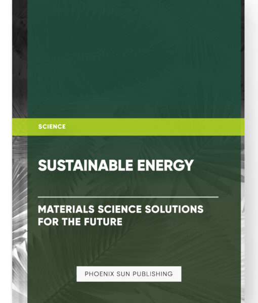 Sustainable Energy: Materials Science Solutions for the Future