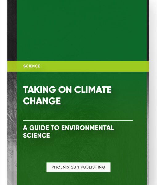 Taking on Climate Change: A Guide to Environmental Science