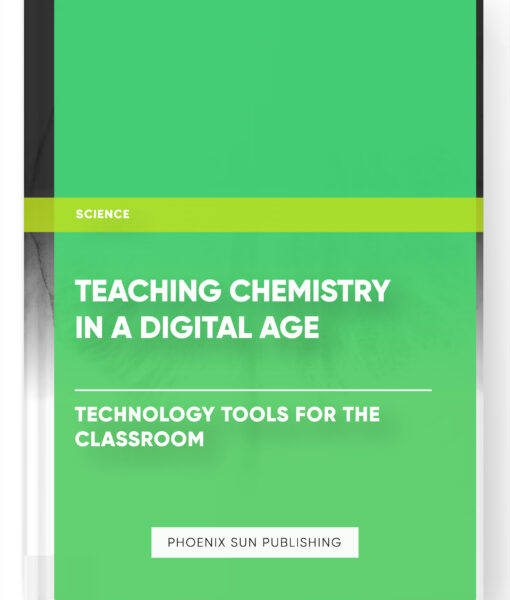 Teaching Chemistry in a Digital Age: Technology Tools for the Classroom